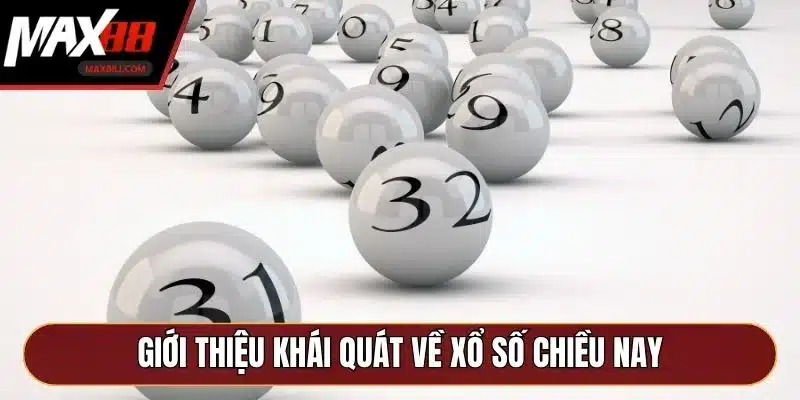 Giới thiệu khái quát về xổ số chiều nay Giới thiệu khái quát về xổ số chiều nay