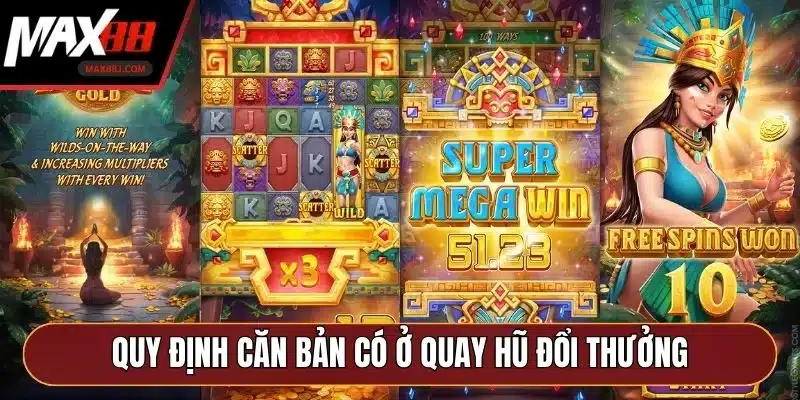 Quy định căn bản có ở quay hũ đổi thưởng Quy định căn bản có ở quay hũ đổi thưởng