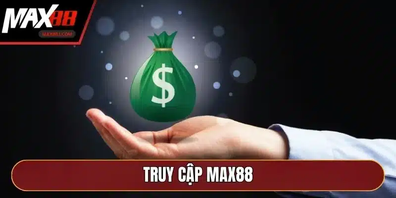 Truy cập MAX88 Truy cập MAX88