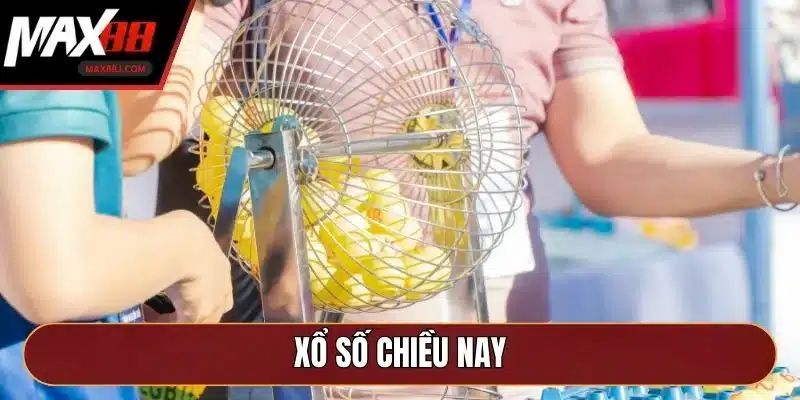 Xổ Số Chiều Nay